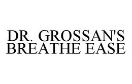 DR. GROSSAN'S BREATHE EASE trademark