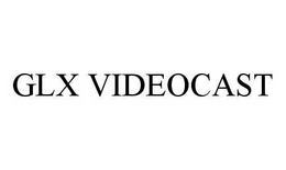 GLX VIDEOCAST trademark
