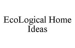 ECOLOGICAL HOME IDEAS trademark