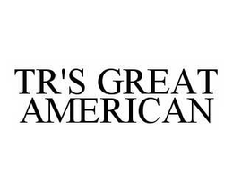 TR'S GREAT AMERICAN trademark