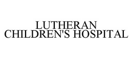 LUTHERAN CHILDREN'S HOSPITAL trademark