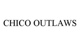 CHICO OUTLAWS trademark