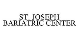 ST. JOSEPH BARIATRIC CENTER trademark