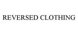 REVERSED CLOTHING trademark