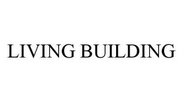 LIVING BUILDING trademark