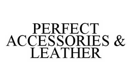 PERFECT ACCESSORIES & LEATHER trademark