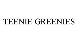 TEENIE GREENIES trademark