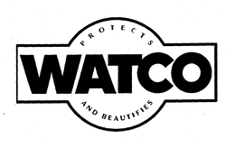 WATCO PROTECTS AND BEAUTIFIES trademark