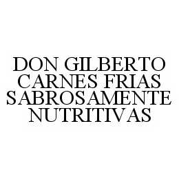 DON GILBERTO CARNES FRIAS SABROSAMENTE NUTRITIVAS trademark