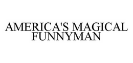 AMERICA'S MAGICAL FUNNYMAN trademark