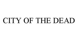 CITY OF THE DEAD trademark