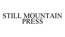 STILL MOUNTAIN PRESS trademark