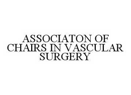ASSOCIATON OF CHAIRS IN VASCULAR SURGERY trademark