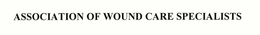 ASSOCIATION OF WOUND CARE SPECIALISTS trademark