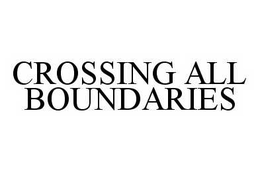CROSSING ALL BOUNDARIES trademark