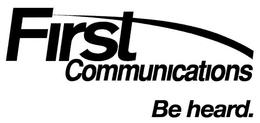 FIRST COMMUNICATIONS BE HEARD. trademark