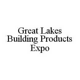 GREAT LAKES BUILDING PRODUCTS EXPO trademark