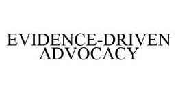 EVIDENCE-DRIVEN ADVOCACY trademark