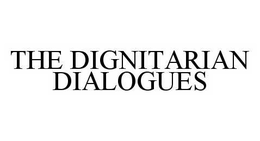 THE DIGNITARIAN DIALOGUES trademark