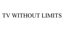 TV WITHOUT LIMITS trademark