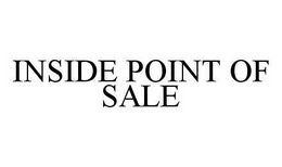 INSIDE POINT OF SALE trademark