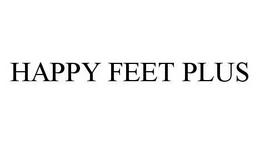 HAPPY FEET PLUS trademark