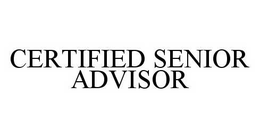 CERTIFIED SENIOR ADVISOR trademark