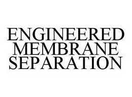 ENGINEERED MEMBRANE SEPARATION trademark