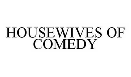 HOUSEWIVES OF COMEDY trademark