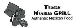 TENOCH MEXICAN GRILL AUTHENTIC MEXICAN FOOD trademark