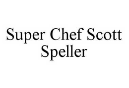 SUPER CHEF SCOTT SPELLER trademark