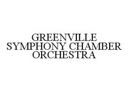 GREENVILLE SYMPHONY CHAMBER ORCHESTRA trademark