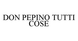 DON PEPINO TUTTI COSE trademark