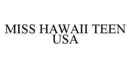 MISS HAWAII TEEN USA trademark