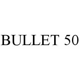 BULLET 50 trademark