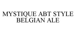 MYSTIQUE ABT STYLE BELGIAN ALE trademark