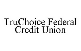 TRUCHOICE FEDERAL CREDIT UNION trademark