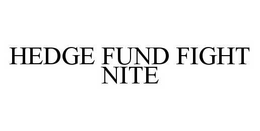 HEDGE FUND FIGHT NITE trademark
