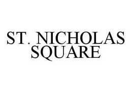ST. NICHOLAS SQUARE trademark