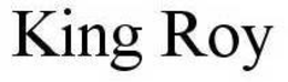 KING ROY trademark