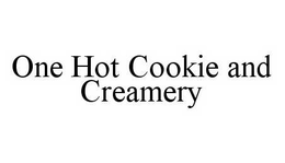 ONE HOT COOKIE AND CREAMERY trademark