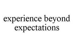 EXPERIENCE BEYOND EXPECTATIONS trademark