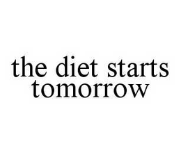 THE DIET STARTS TOMORROW trademark