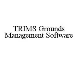 TRIMS GROUNDS MANAGEMENT SOFTWARE trademark
