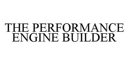 THE PERFORMANCE ENGINE BUILDER trademark