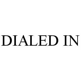 DIALED IN trademark