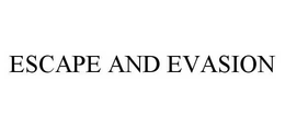 ESCAPE AND EVASION trademark