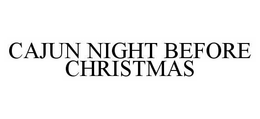 CAJUN NIGHT BEFORE CHRISTMAS trademark