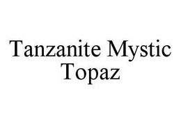 TANZANITE MYSTIC TOPAZ trademark