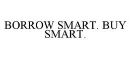 BORROW SMART. BUY SMART. trademark